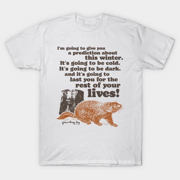 Groundhog Day Cold and Dark Quote T-Shirt by darklordpug